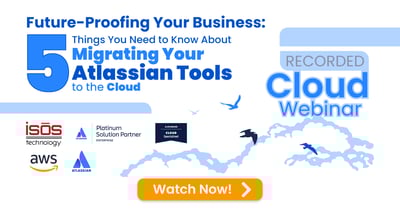 Future-Proofing Your Business: 5 Things You Need to Know About Migrating Your Atlassian Tools to the Cloud