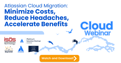 [Watch the Webinar] Atlassian Cloud Migration: Minimize Costs, Reduce Headaches, Accelerate Benefits