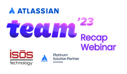 Atlassian Team ’23 Recap Webinar: Top Takeaways from the Conference