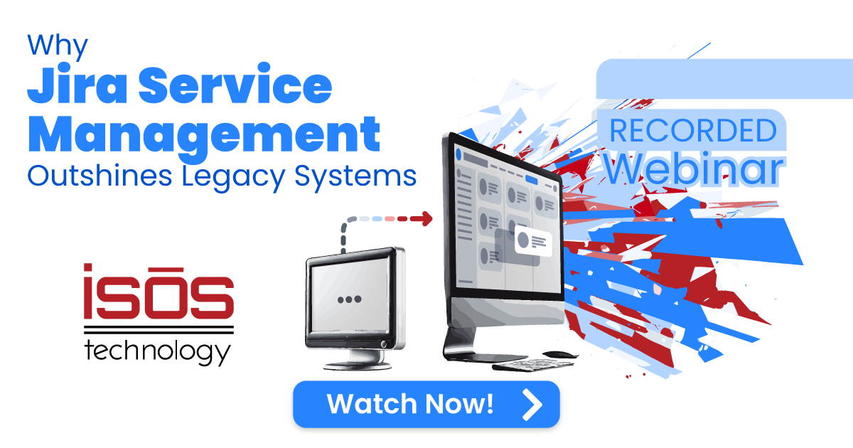 [Watch the Webinar] Why Jira Service Management Outshines Legacy Systems in Modern IT